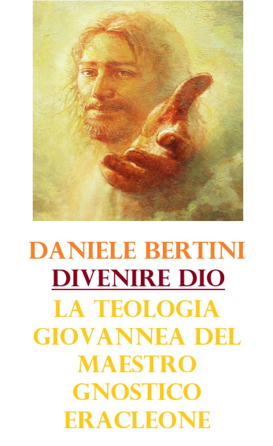 Divenire Dio. La teologia giovannea del maestro gnostico Eracleone