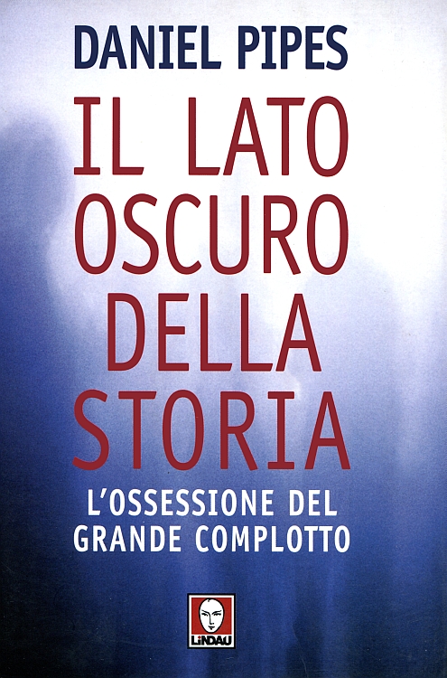 Il lato oscuro della storia - L'ossessione del grande complotto