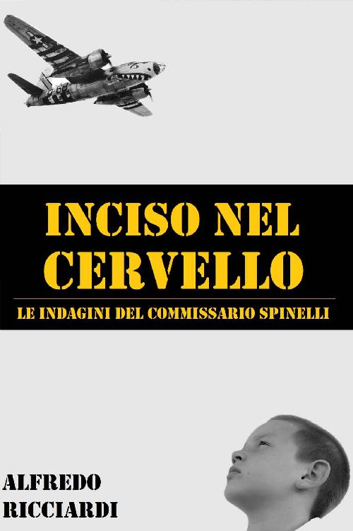 Inciso nel cervello: Le indagini del commissario Spinelli