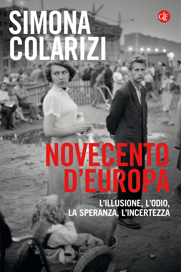 Novecento d'Europa. L'illusione, l'odio, la speranza, l'incertezza (2015)