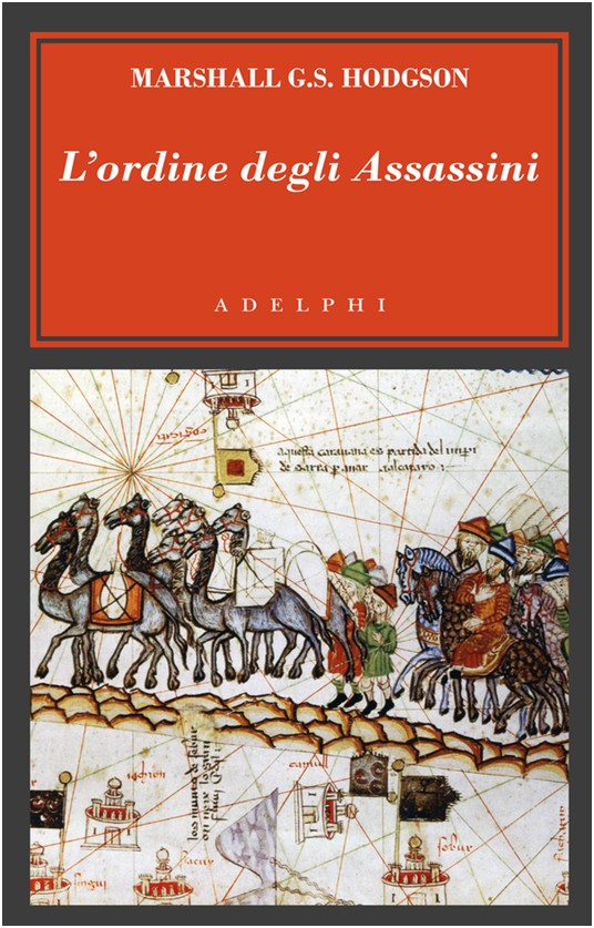 L'ordine degli Assassini. La lotta dei primi Ismailiti nizariti contro il mondo islamico