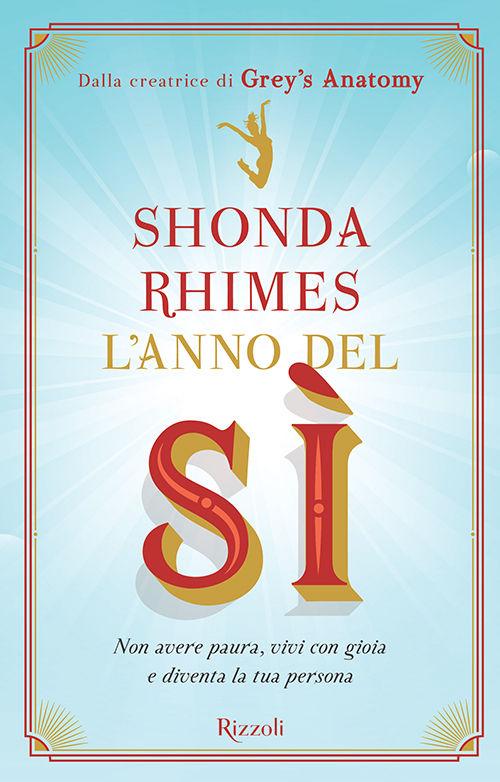 L'anno del sì: Non avere paura, vivi con gioia e diventa la tua persona