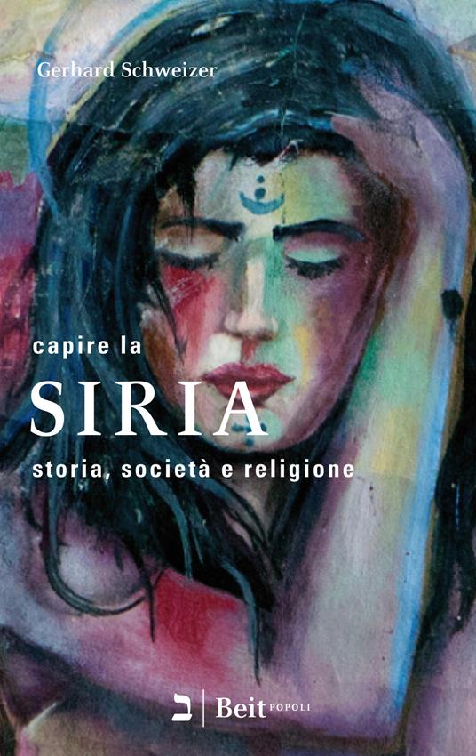 Capire la Siria. Storia, società e religione.