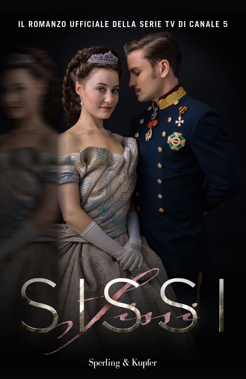 Sissi. Il romanzo ufficiale della serie TV di canale 5