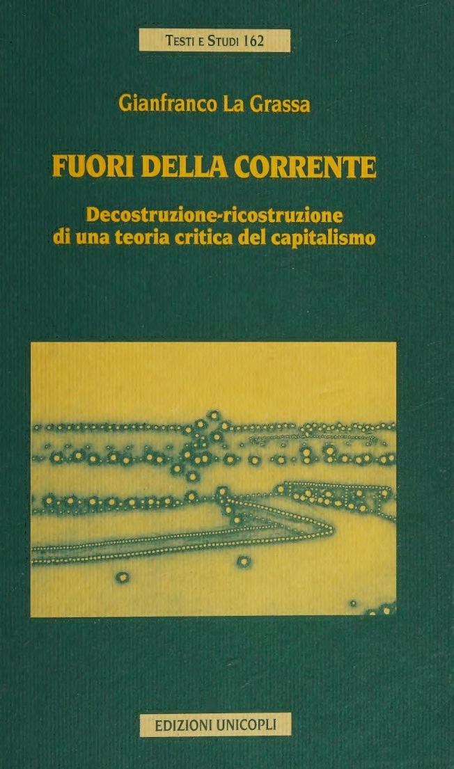 FUORI DELLA CORRENTE. DECOSTRUZIONE-RICOSTRUZIONE DI UNA TEORIA CRITICA DEL CAPITALISMO