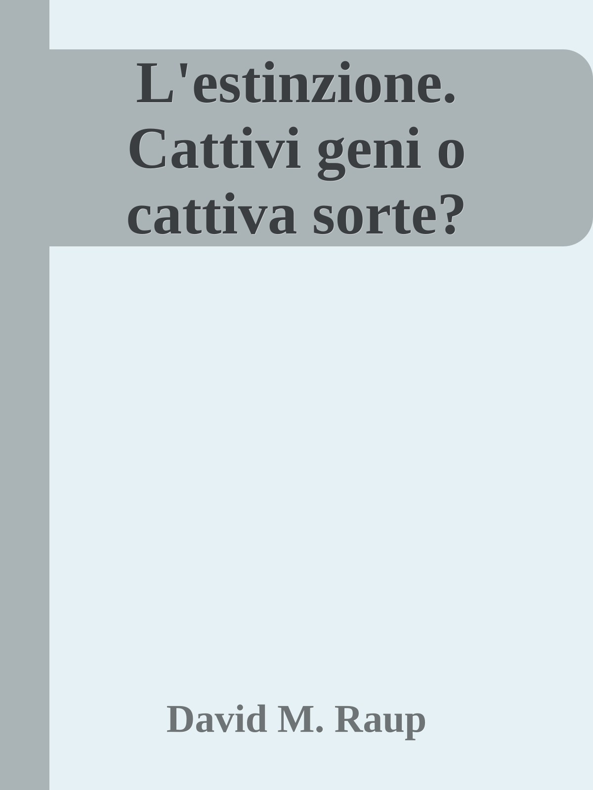 L'estinzione. Cattivi geni o cattiva sorte?