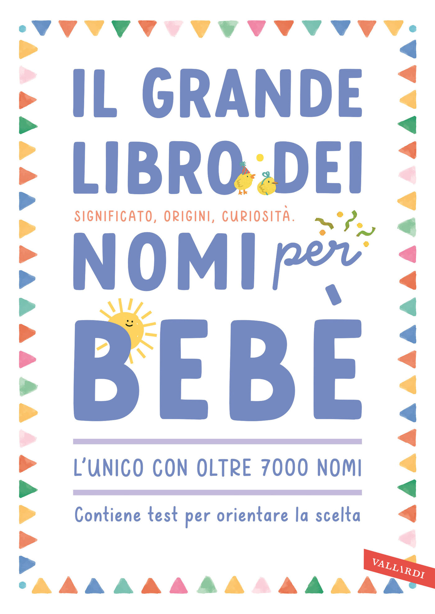 Il grande libro dei nomi per bebè. Significato, origini, curiosità. Oltre 7000 nomi per bambine e bambini: Significato, origini, curiosità. A cura di Gilda Nappo