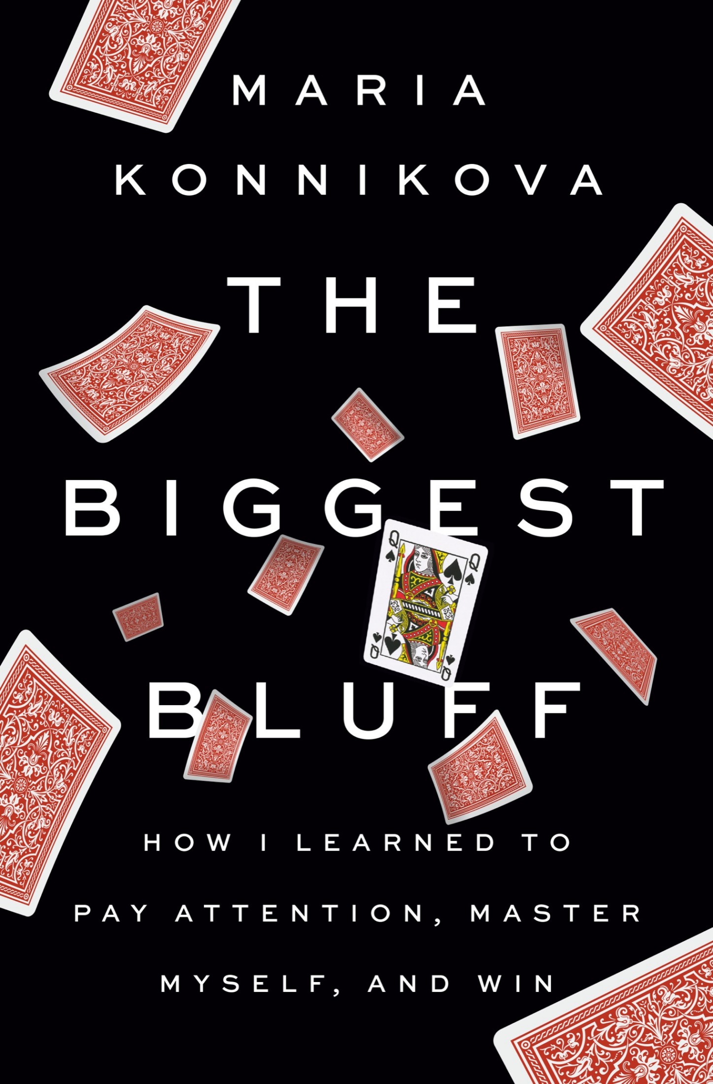 The Biggest Bluff: How I Learned to Pay Attention, Master Myself, and Win