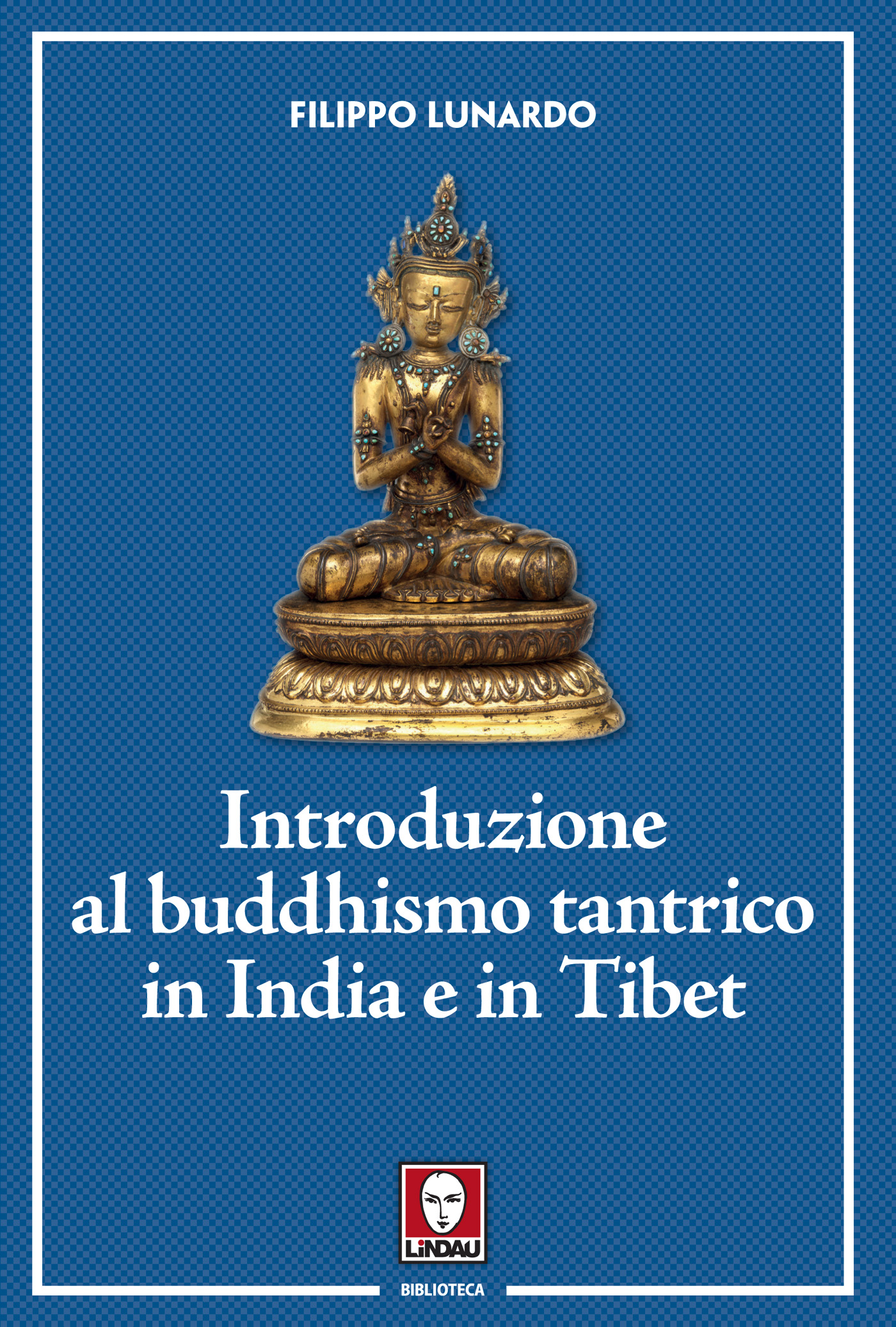 Introduzione al buddhismo tantrico in India e in Tibet