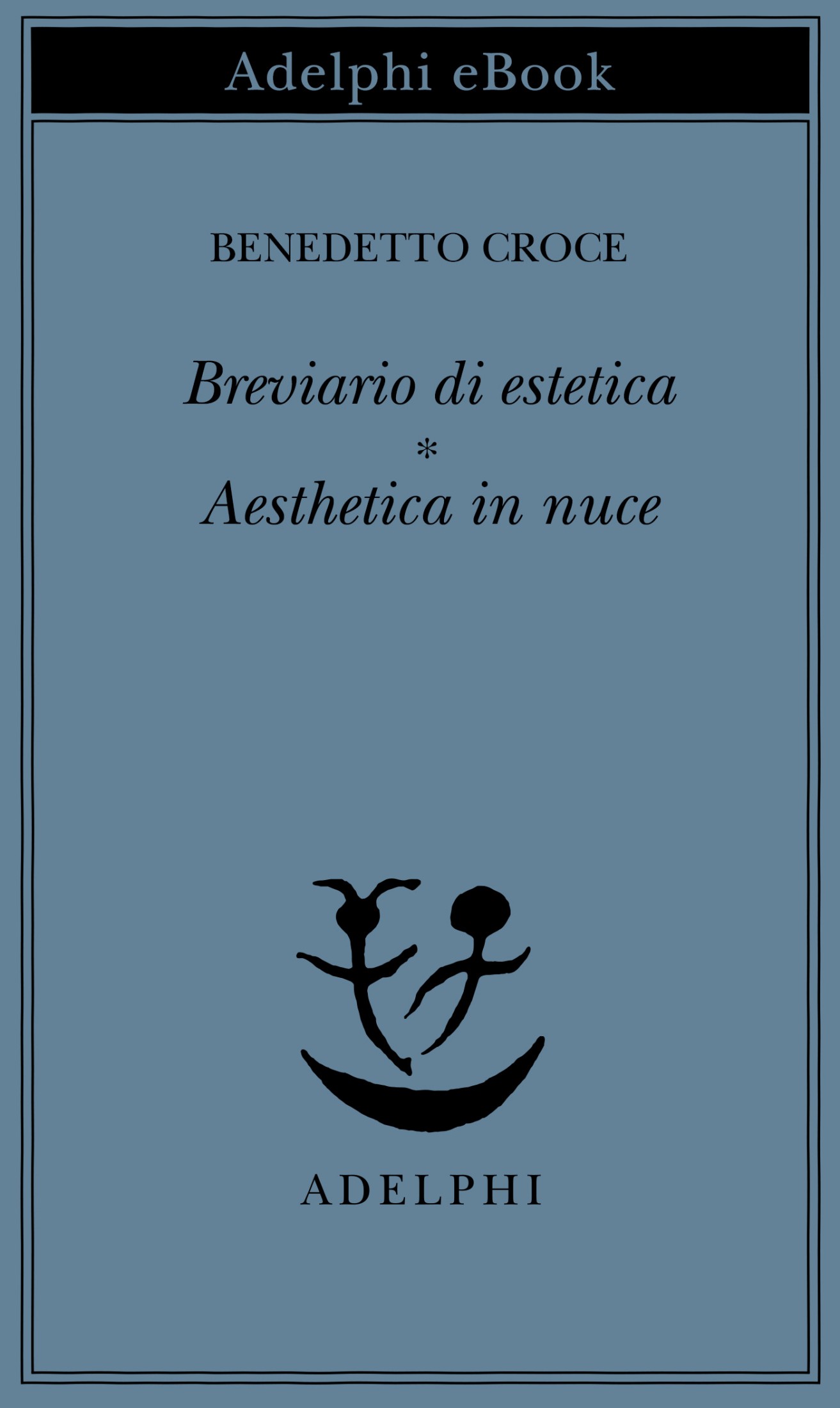 Breviario di estetica - Aesthetica in nuce