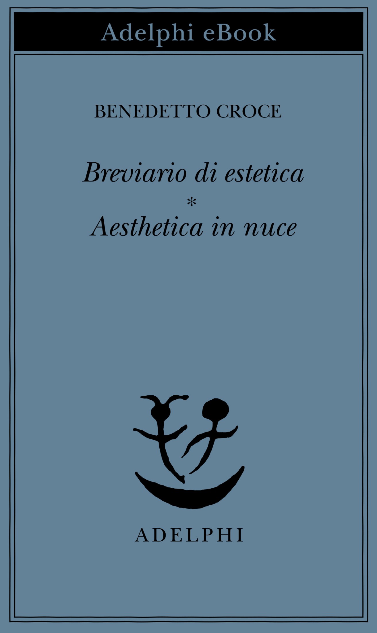 Breviario di estetica - Aesthetica in nuce