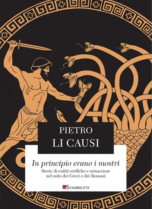 In principio erano i mostri. Storie di entità orrifiche e minacciose nel mito dei Greci e dei Romani.