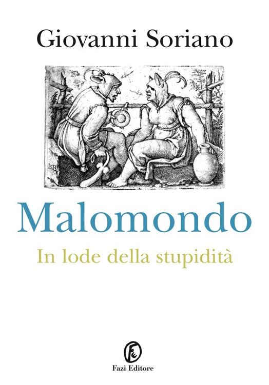 Malomondo: In lode della stupidità (Italian Edition)