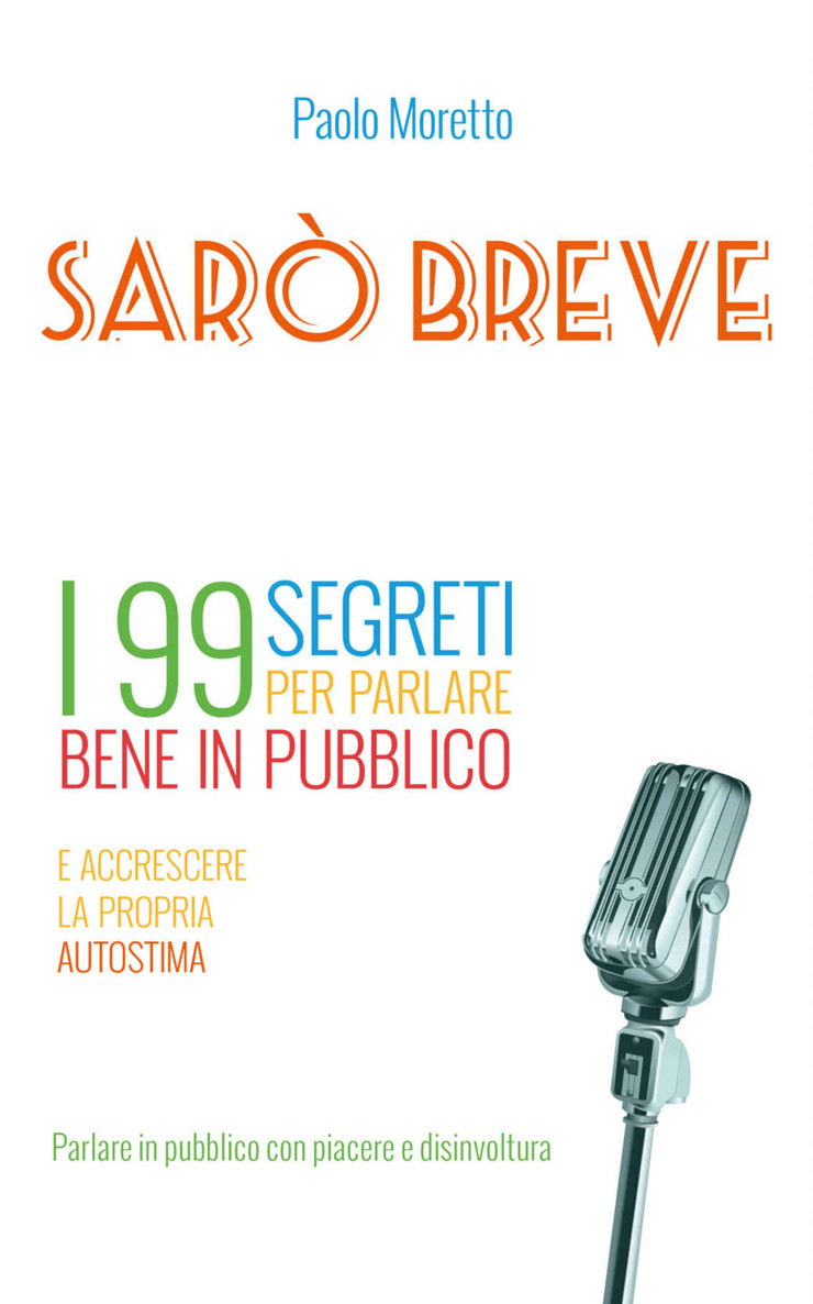 Sarò breve: I 99 segreti per parlare bene in pubblico e accrescere la propria autostima