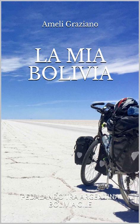 La mia Bolivia. Pedalando tra Argentina Bolivia Cile