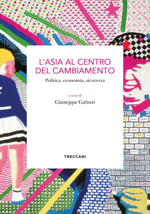 L'Asia al centro del cambiamento. Politica, economia, sicurezza