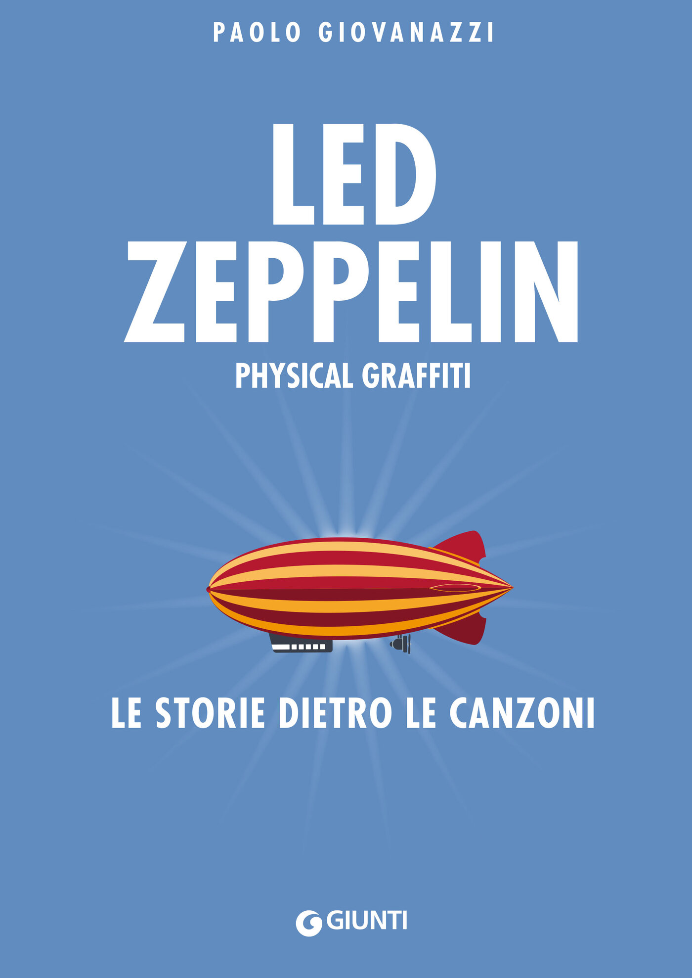 Led Zeppelin. Physical Graffiti: Le storie dietro le canzoni