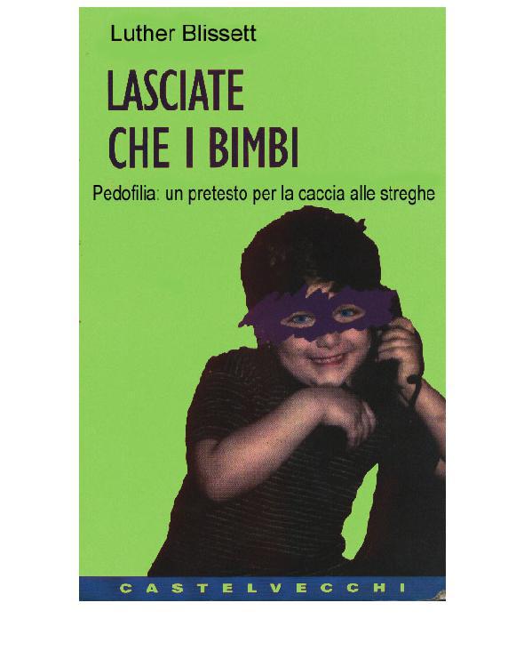 Lasciate che i bimbi: pedofilia : un pretesto per la caccia alle streghe