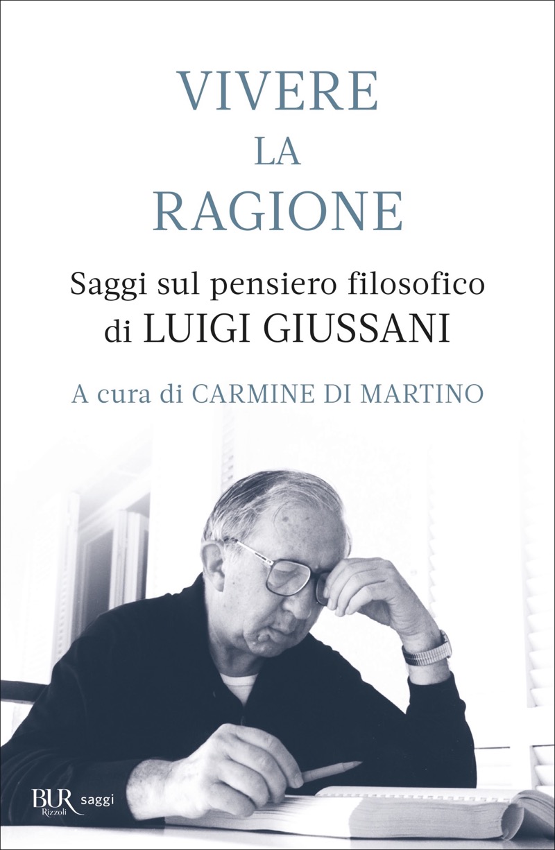 Vivere la ragione. Saggi sul pensiero filosofico di LUIGI GIUSSANI