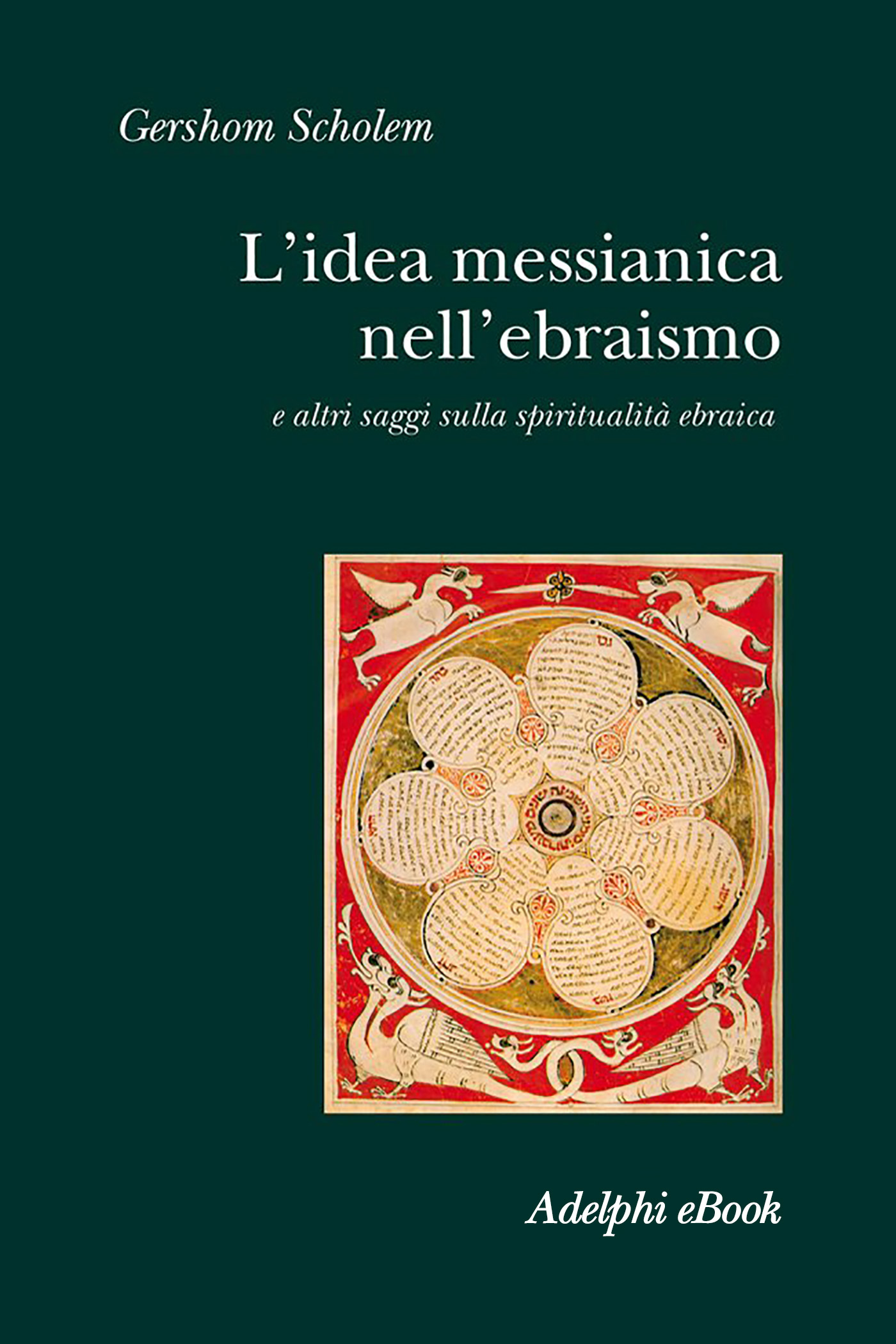 L’idea messianica nell’ebraismo: e altri saggi sulla spiritualità ebraica