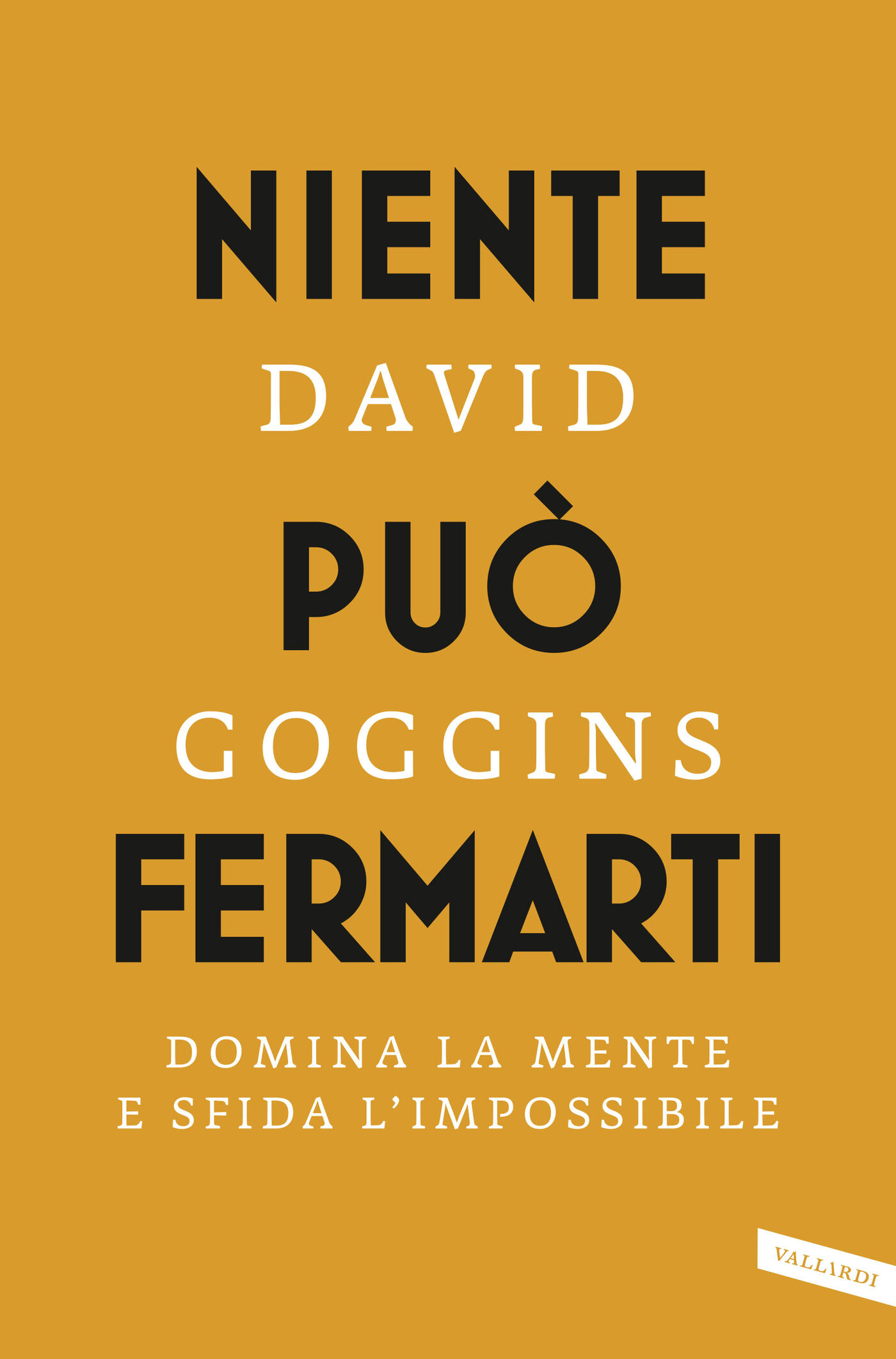 Niente può fermarti. Can't Hurt Me: Traduzione di Nicola Ferloni e Federico Zaniboni