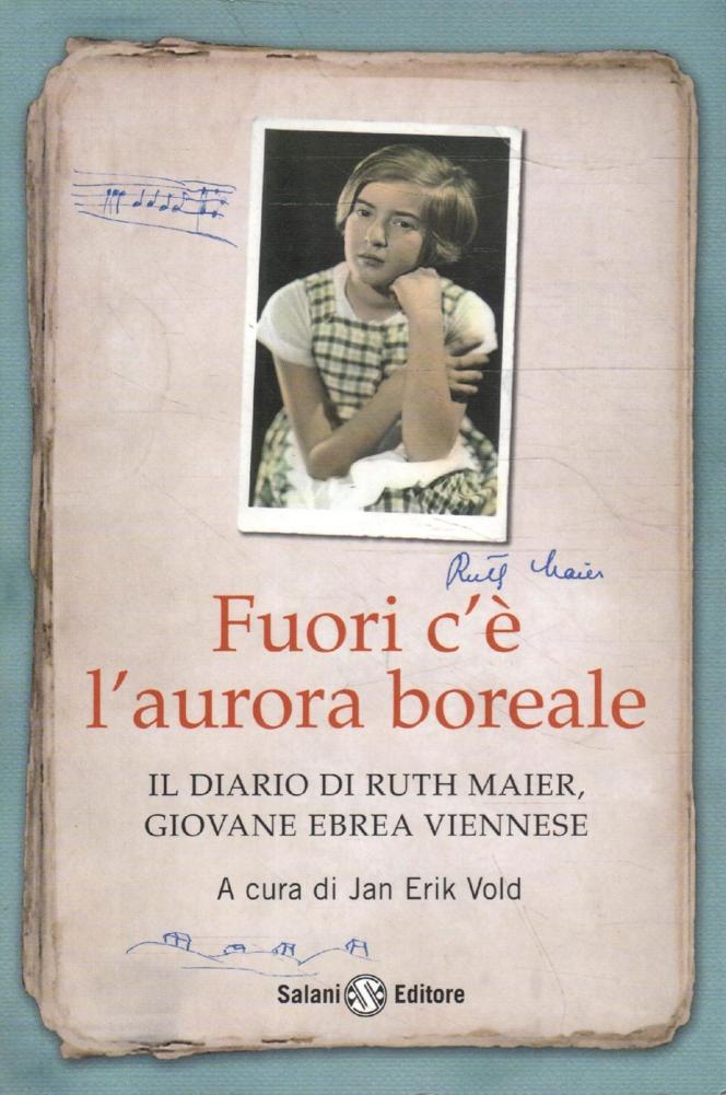 Fuori c'è l'aurora boreale. Il diario di Ruth Maier, giovane ebrea viennese