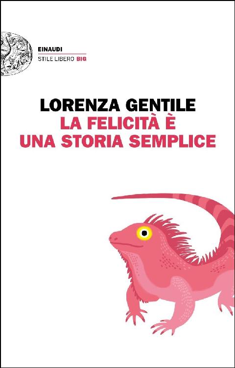 La felicità è una storia semplice (Einaudi. Stile libero big) (Italian Edition)