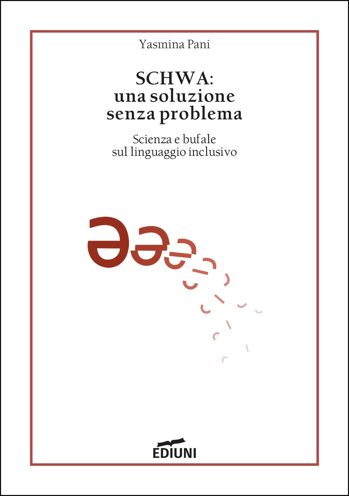 SCHWA: una soluzione senza problema: Scienza e bufale sul linguaggio inclusivo (Saggistica) (Italian Edition)