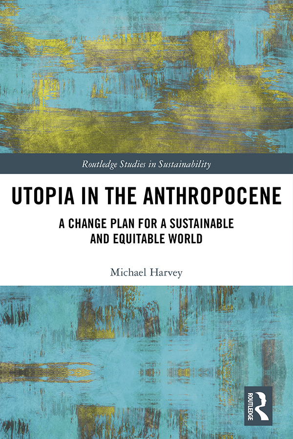 Utopia in the Anthropocene: A Change Plan for a Sustainable and Equitable World