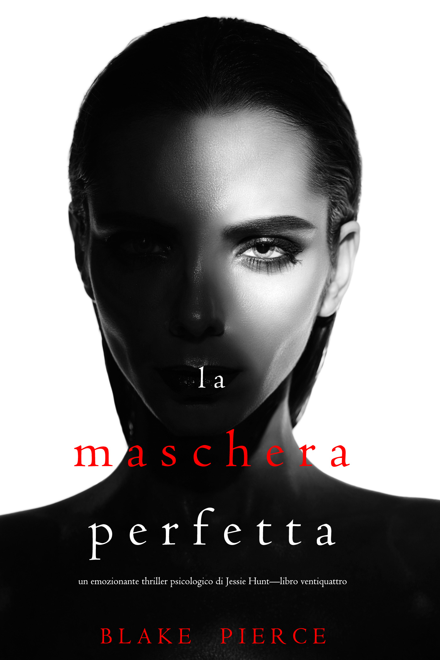 La Maschera Perfetta (Un emozionante thriller psicologico di Jessie Hunt—Libro Ventiquattro)