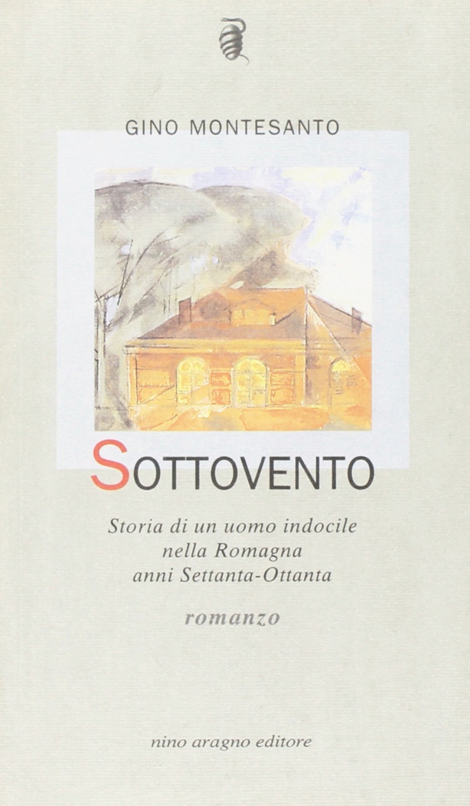 Sottovento. Storia di un uomo indocile nella Romagna anni Settanta-Ottanta