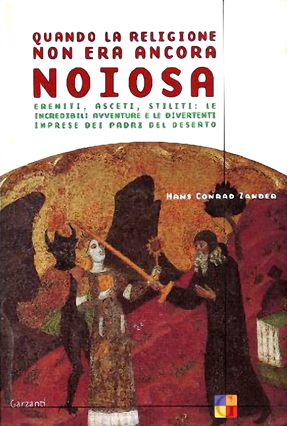 Quando la religione non era ancora noiosa. Eremiti, asceti, stiliti_ le incredibili avventure e le divertenti imprese dei padri del deserto (2003)