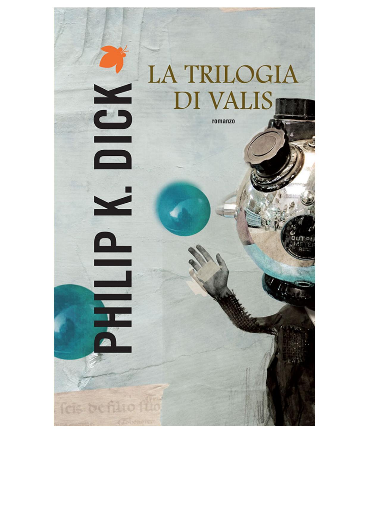 Philip K. Dick Valis Trilogy: Valis, the Divine Invasion, the Transmigration of Timothy Archer