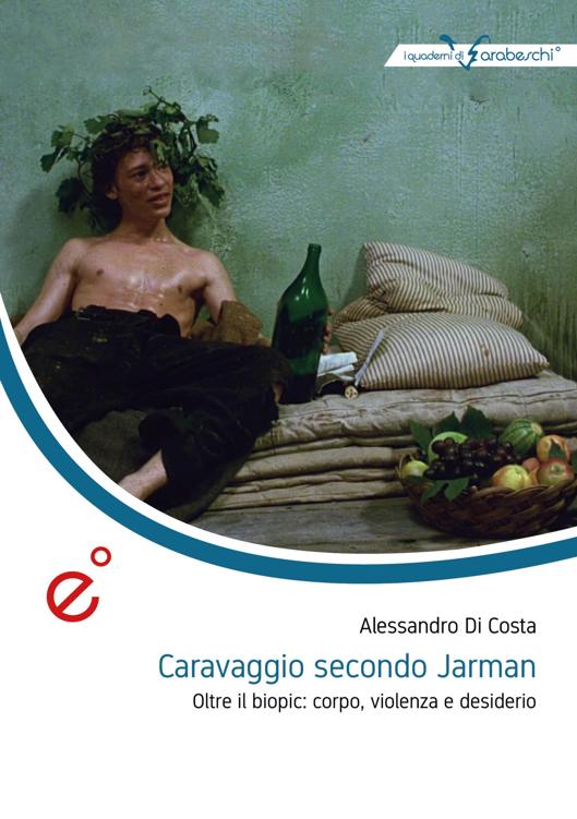 Caravaggio secondo Jarman: Oltre il biopic: corpo, violenza e desiderio