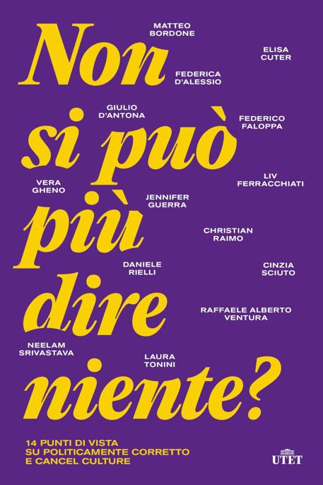 Non si può più dire niente?: 14 punti di vista su politicamente corretto e cancel culture