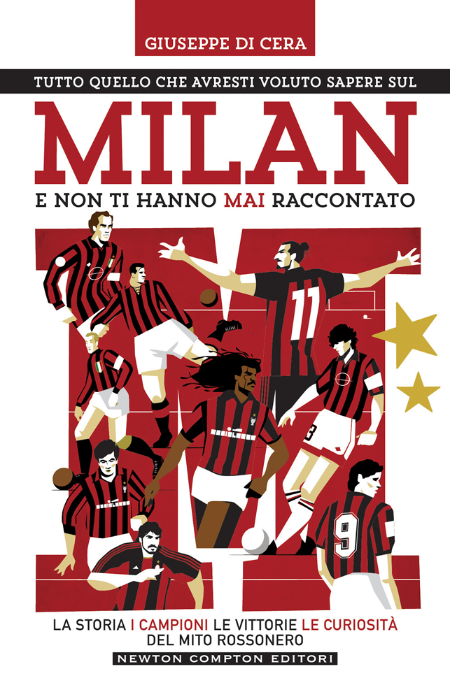 Tutto quello che avresti voluto sapere sul Milan e non ti hanno mai raccontato