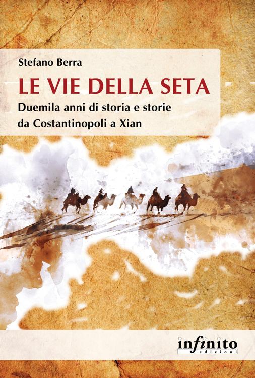 Le Vie della seta: Duemila anni di storia e storie da Costantinopoli a Xian