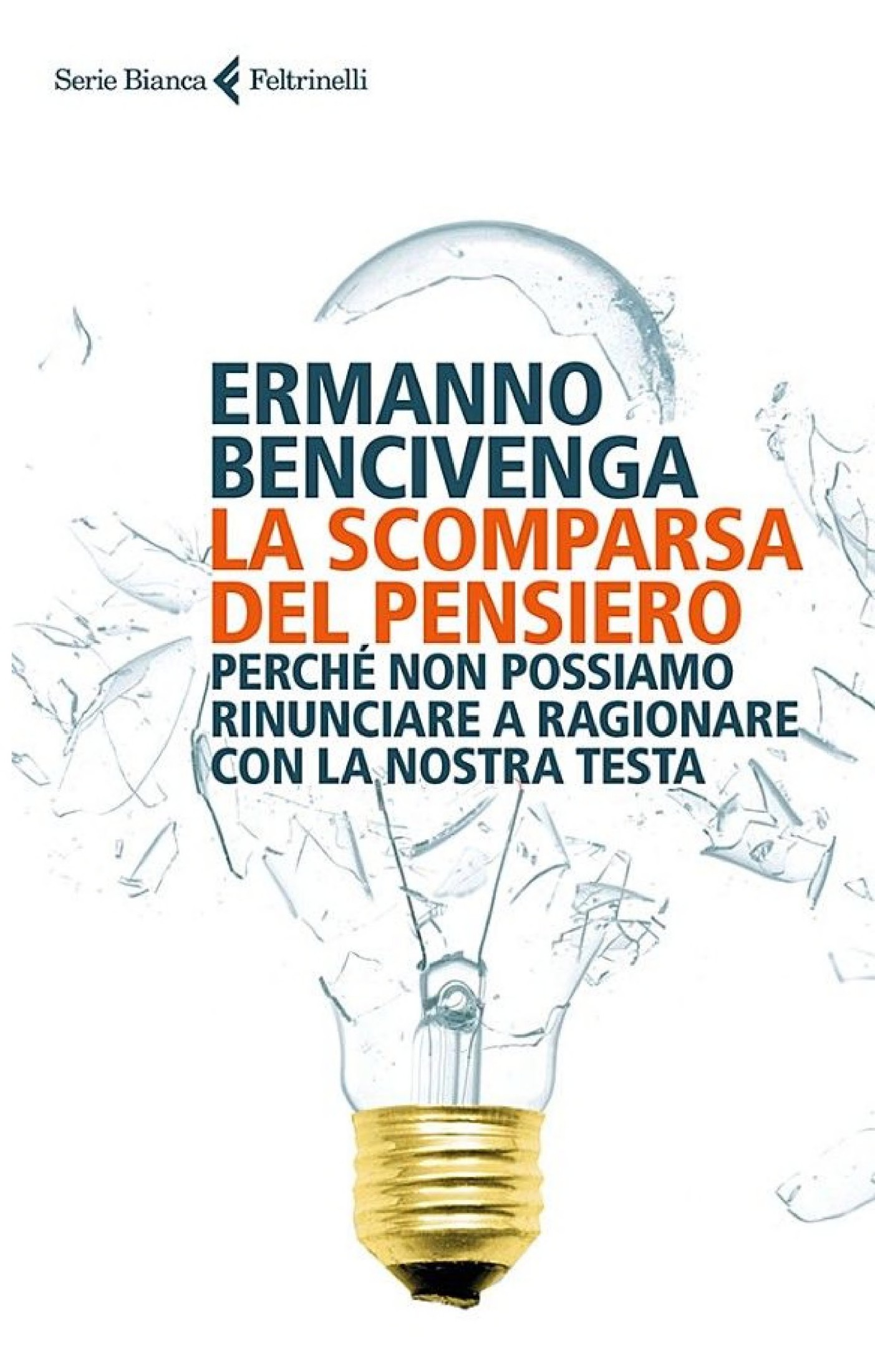 La scomparsa del pensiero: Perché non possiamo rinunciare a ragionare con la nostra testa