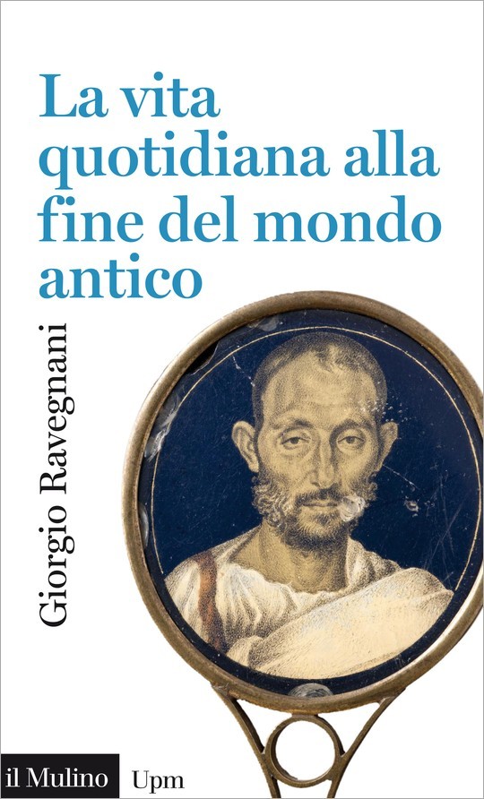 La vita quotidiana alla fine del mondo antico