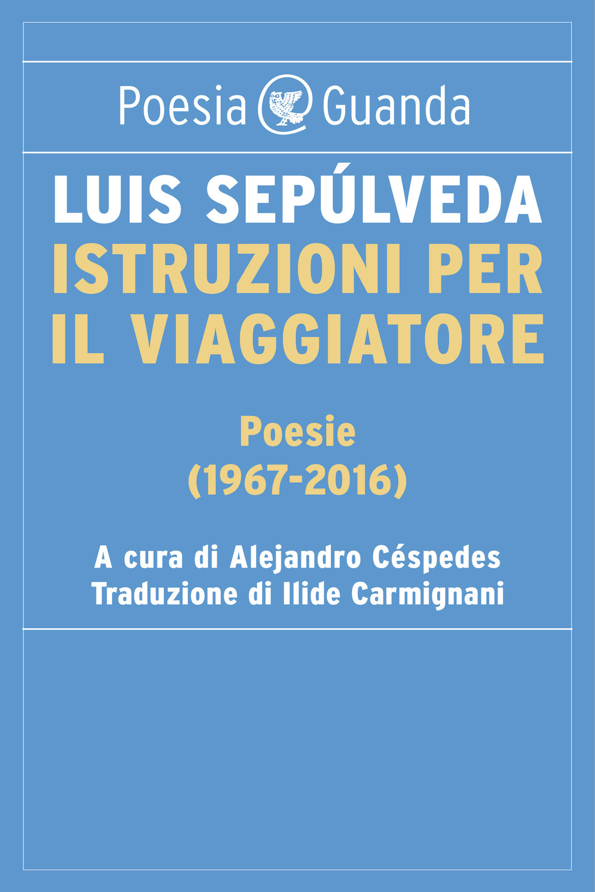 Istruzioni per il viaggiatore: Poesie (1967-2016)