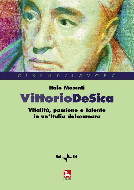 Vittorio De Sica. Vitalità, passione e talento in un'Italia dolceamara