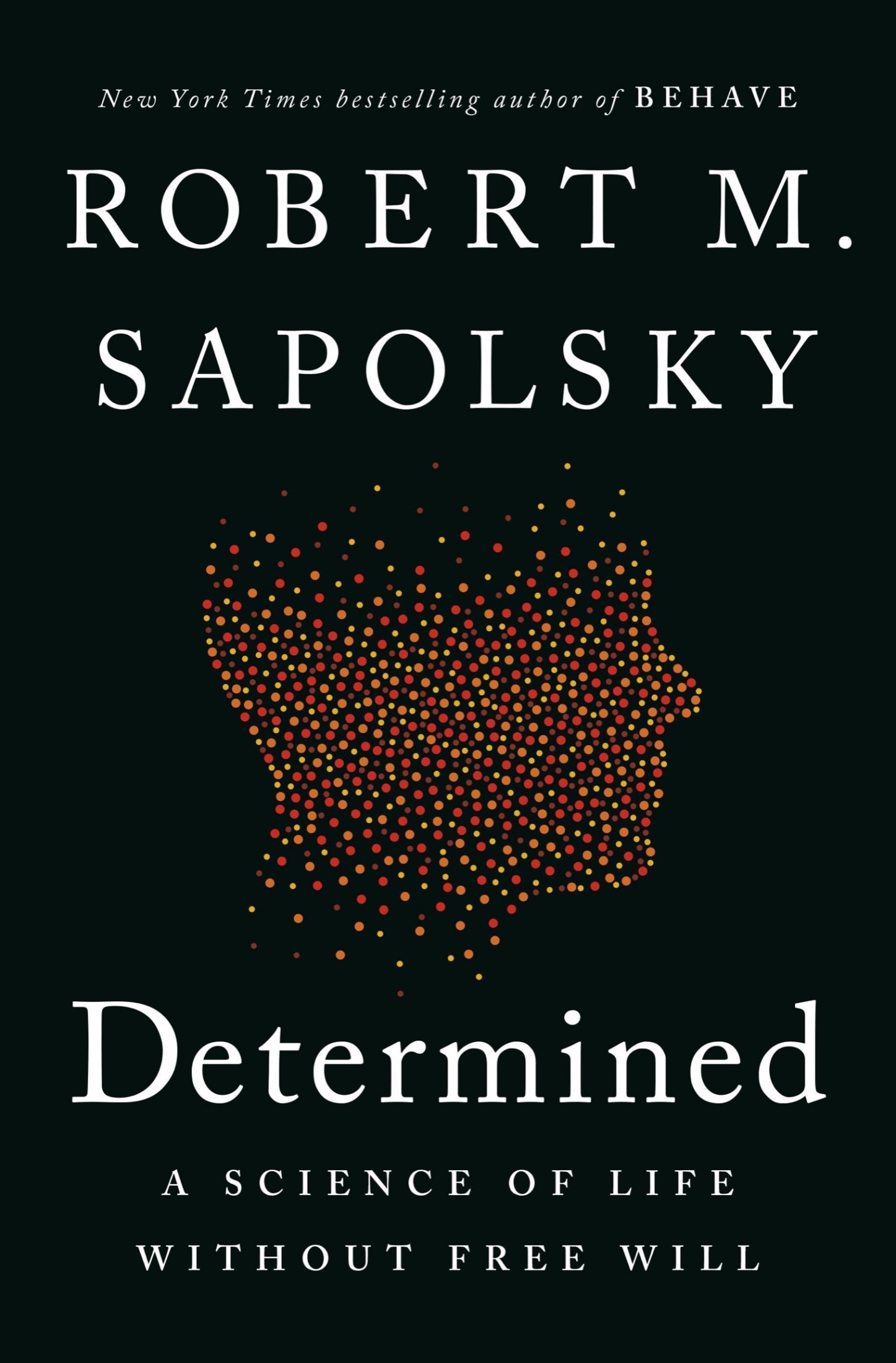 Determined: A Science of Life without Free Will