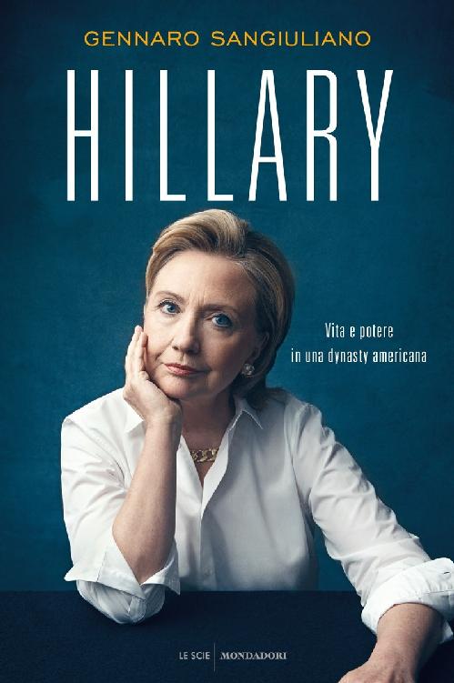 Hillary: Vita e potere in una dynasty americana (Italian Edition)