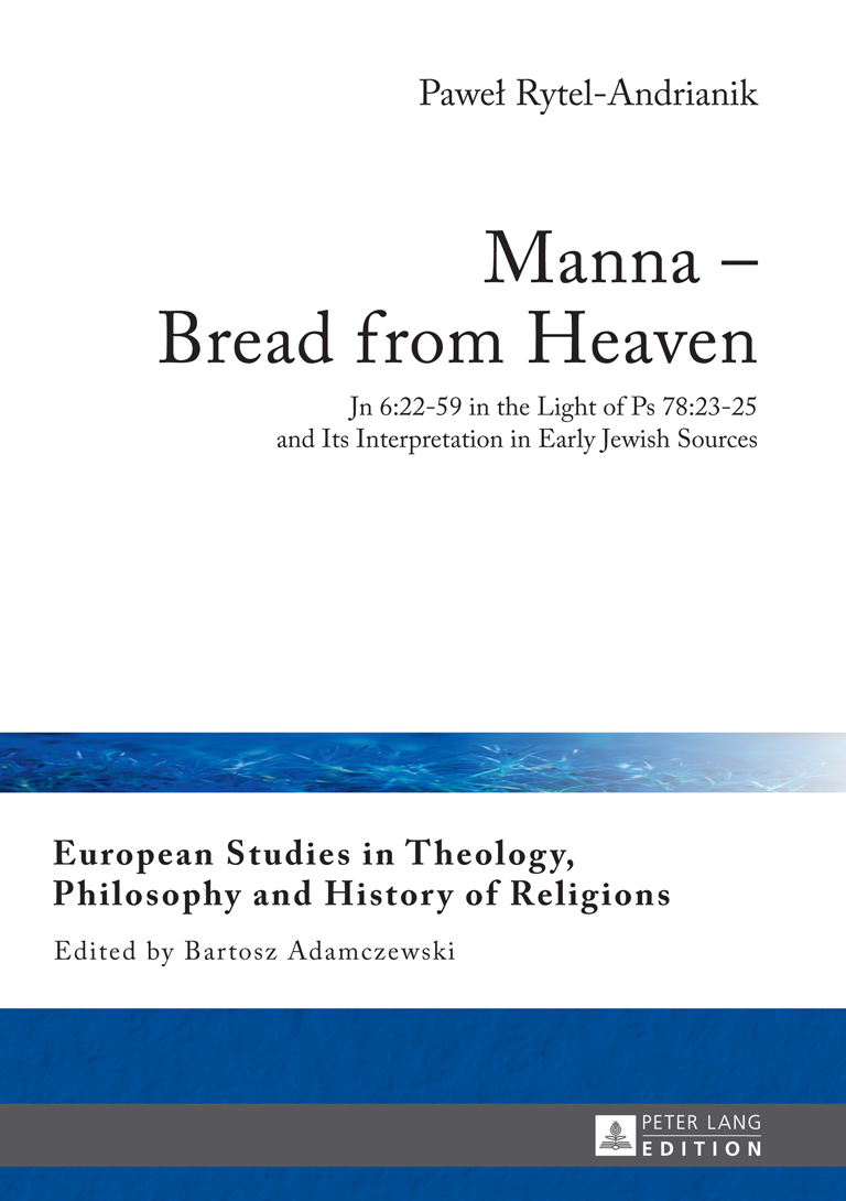 Manna - Bread From Heaven: Jn 6:22-59 in the Light of Ps 78:23-25 and Its Interpretation in Early Jewish Sources